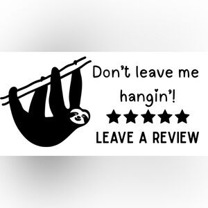 Handmade 50 Count Sloth “Don’t leave me hanging, Leave a review” Stickers